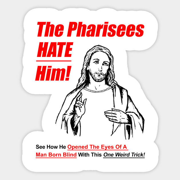 The Pharisees Hate Him Sticker by dumbshirts